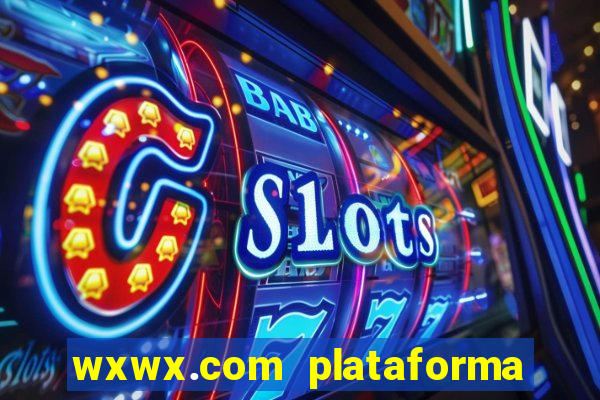 wxwx.com plataforma de jogos